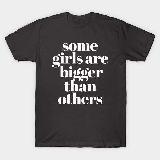 Some Girls T-Shirt by ArtCorp